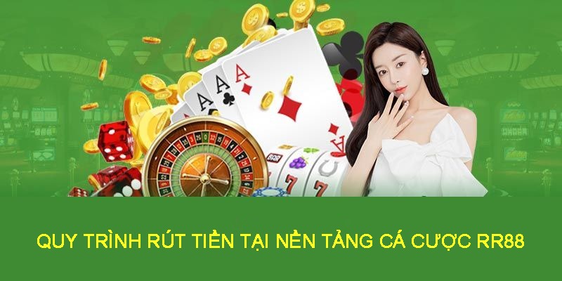 Quy trình rút tiền tại nền tảng cá cược RR88